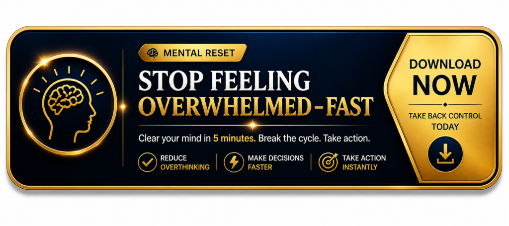 Stop Feeling Overwhelmed Fast 5 Minute Mental Reset System to reduce overthinking mental overload decision fatigue and regain clarity quickly
